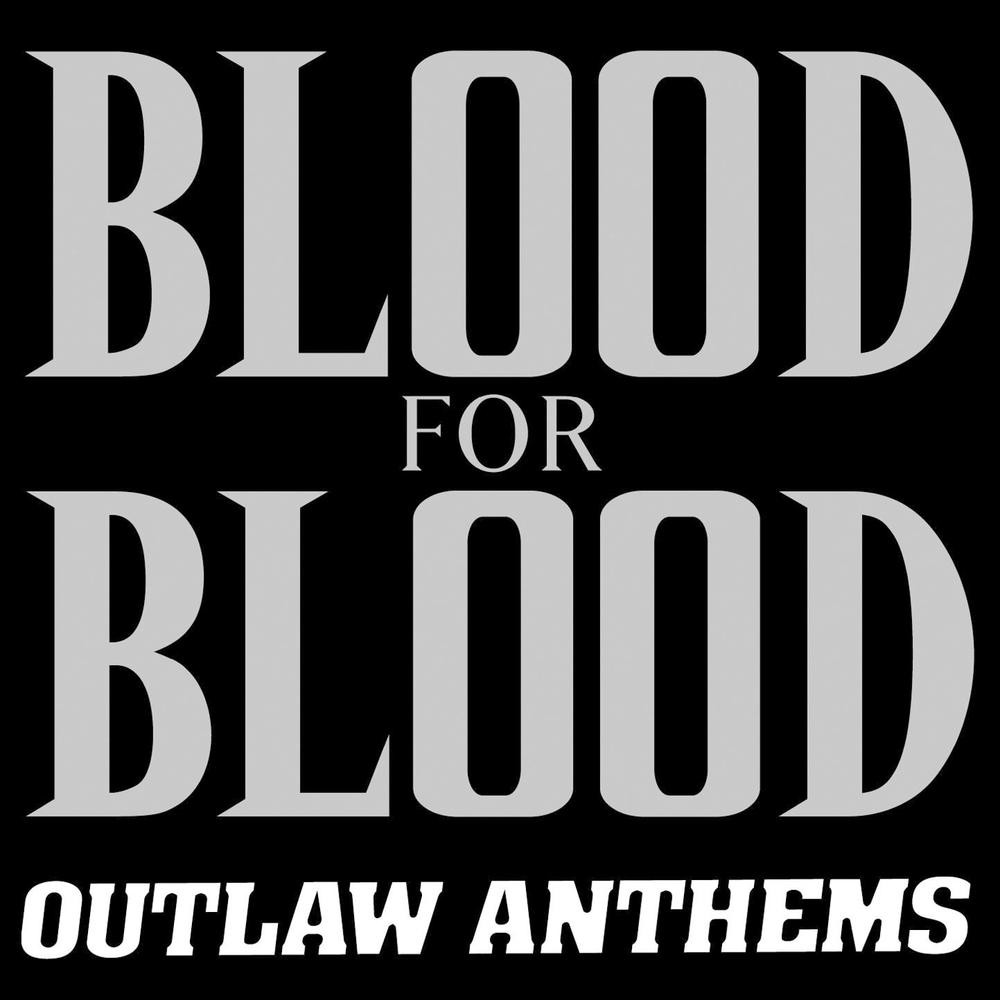 Blood For Blood - Outlaw Anthems LP