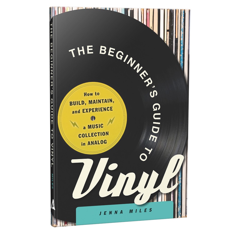  The Beginner's Guide to Vinyl: How to Build, Maintain, and Experience a Music Collection in Analog