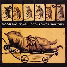 Mark Lanegan - Scraps at Midnight LP