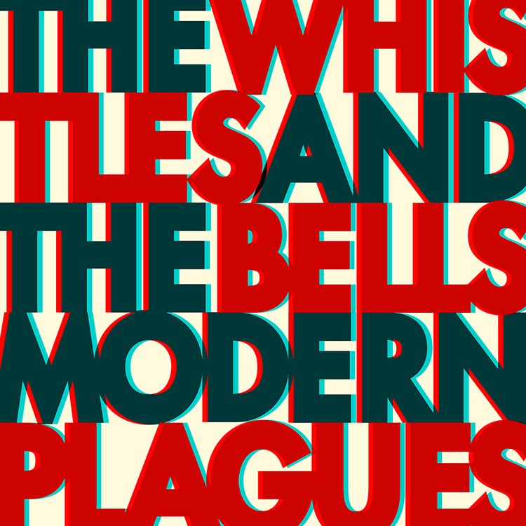 The Whistles & The Bells - Modern Plagues LP