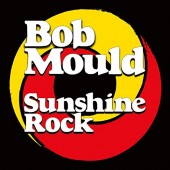 Bob Mould - Sunshine Rock Vinyl LP