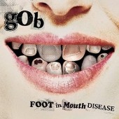 Gob - Foot In Mouth Disease (20th Anniversary)(Import)