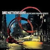 Dave Matthews Band -  Before These Crowded Streets