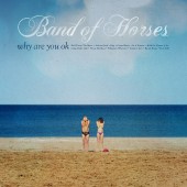 Band Of Horses - Why Are You Ok LP