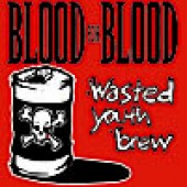 Blood For Blood - Wasted Youth Brew 2XLP