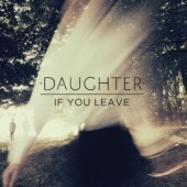 Daughter - If You Leave LP