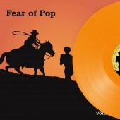Fear of Pop - Volume 1 (Orange) Vinyl LP