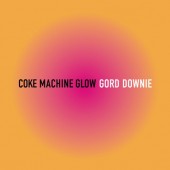 Gord Downie - Coke Machine Glow Vinyl LP
