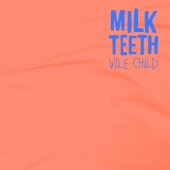 Milk Teeth - Vile Child LP
