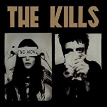 The Kills-  No Wow
