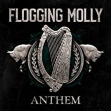  Flogging Molly -  Anthem