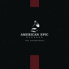 Various Artists - American Epic: The Soundtrack LP