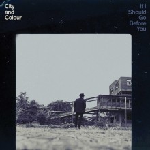 City and Colour - If I Should Go Before You 2XLP