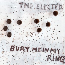 Elected - Bury Me In My Rings LP