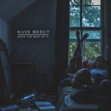 Have Mercy - Make The Best Of It LP