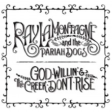 Ray Lamontagne And The Pariah Dogs - God Willin' And The Creek Don't Rise 2XLP